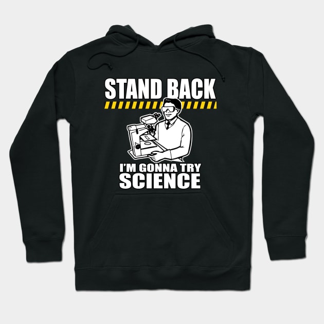 Funny Saying! Stand Back... Science! Hoodie by robotface